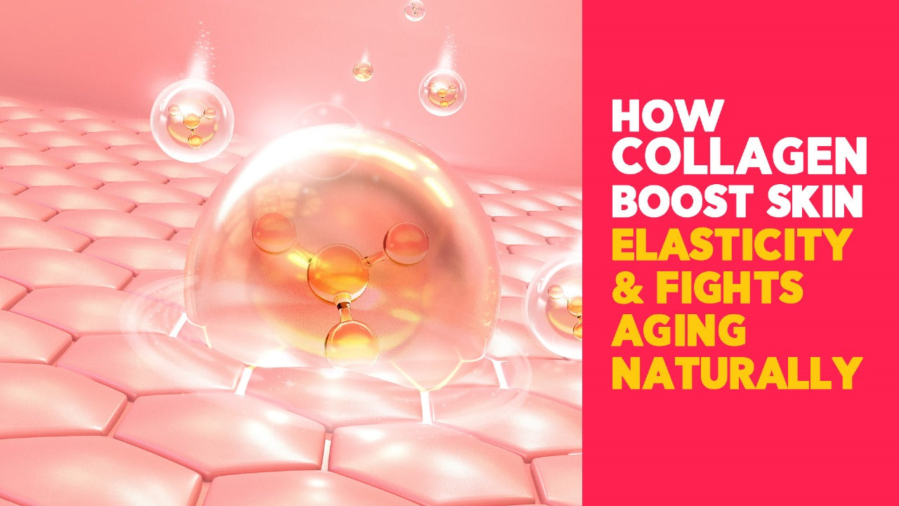 How Collagen Boost Skin Elasticity & Fights Aging Naturally